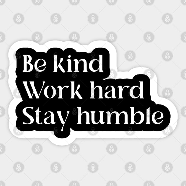 Be Kind Work Hard Stay Humble | Motivational Quote Sticker by ilustraLiza